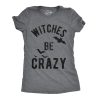Womens Witches Be Crazy T Shirt Funny Party Tee for Ladies